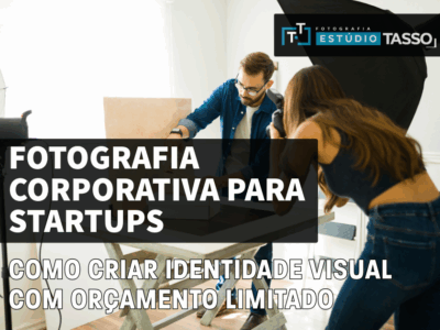 Fotografia Corporativa Para Startups: Como Criar Identidade Visual com Orçamento Limitado