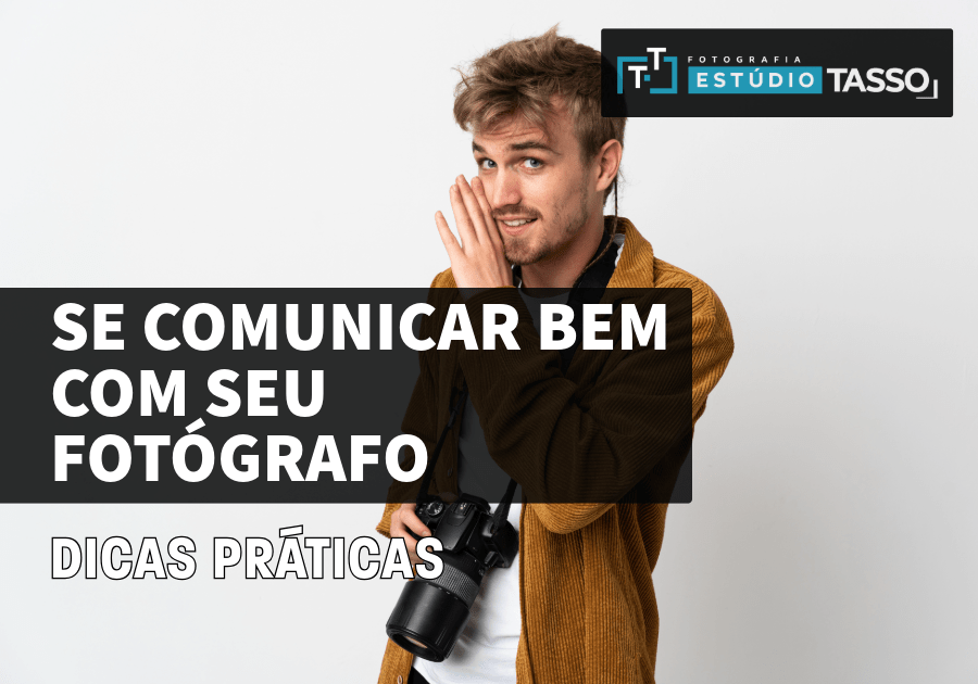 Como se comunicar bem com seu fotógrafo: Dicas práticas para fotos perfeitas